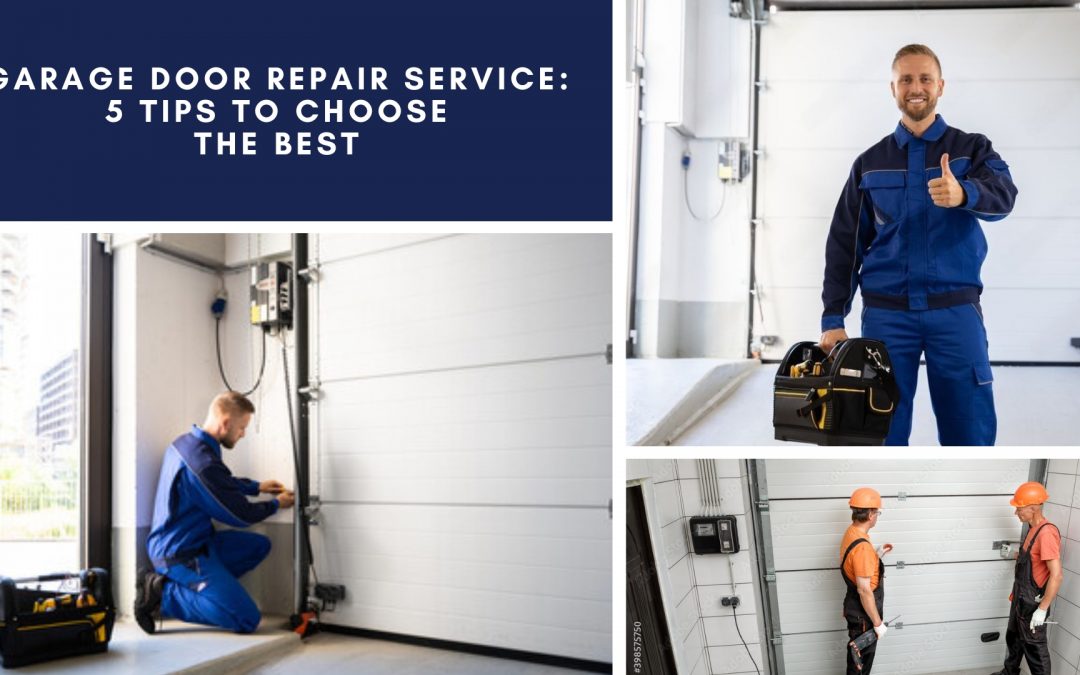 Garage Door Repair Service: 5 Tips To Choose The Best