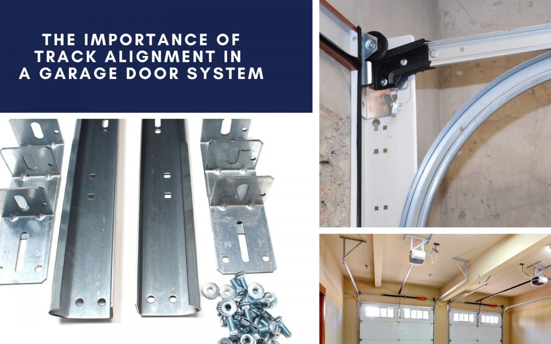 The Importance of Track Alignment in a Garage Door System