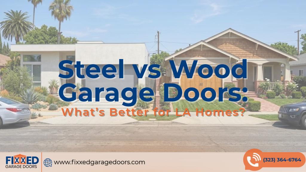 Blog featured image featuring steel vs wood garage doors comparison showing two Los Angeles homes with different garage door materials